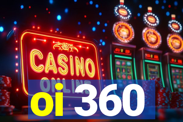 oi 360